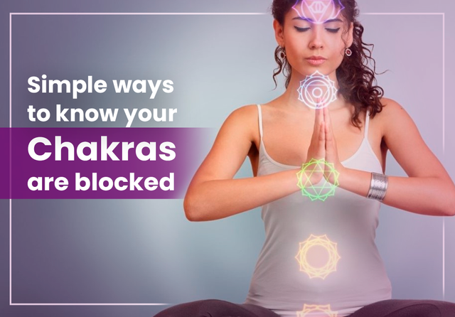 Simple ways to know your Chakras are Blocked